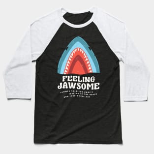 Feeling Jawsome Shark Summer Funny Puns Baseball T-Shirt